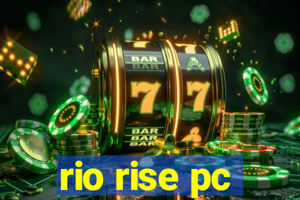 rio rise pc